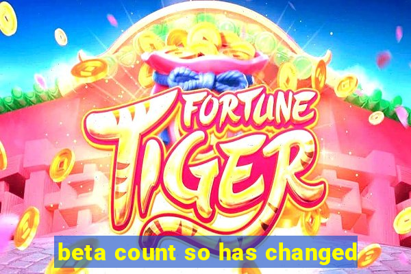 beta count so has changed