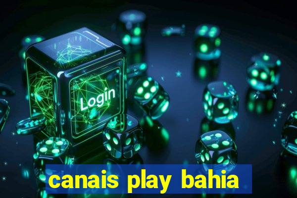 canais play bahia