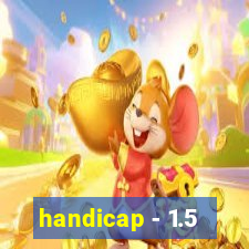 handicap - 1.5