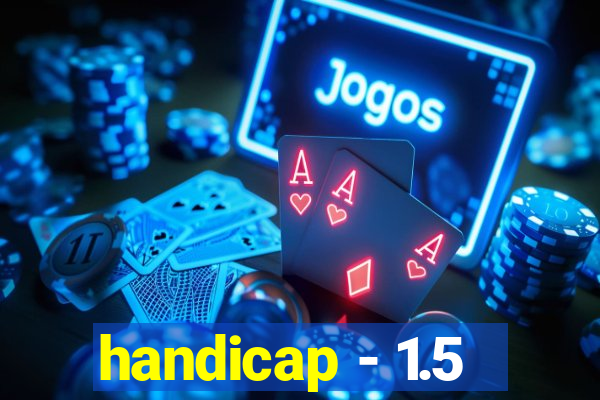 handicap - 1.5