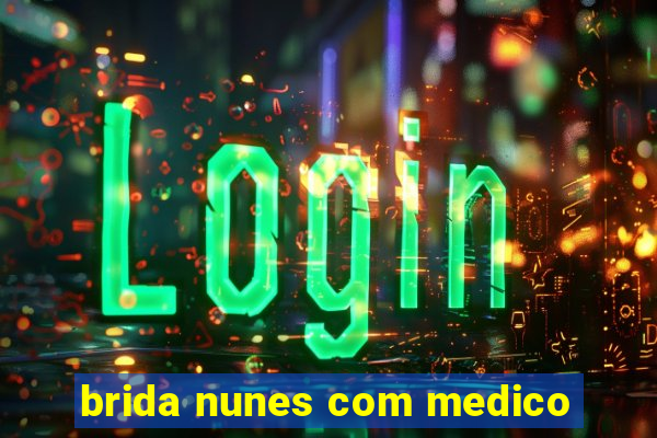 brida nunes com medico