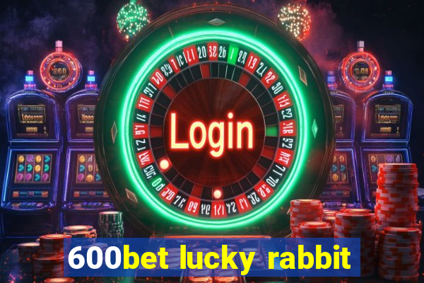 600bet lucky rabbit