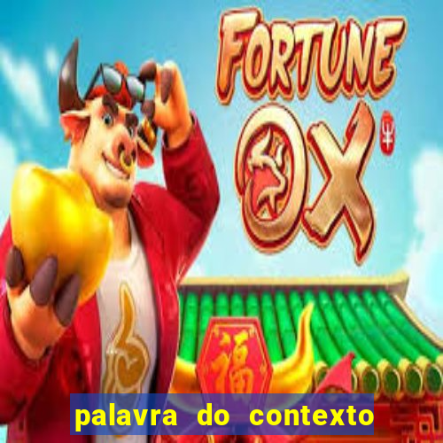 palavra do contexto de hoje 488