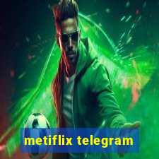 metiflix telegram