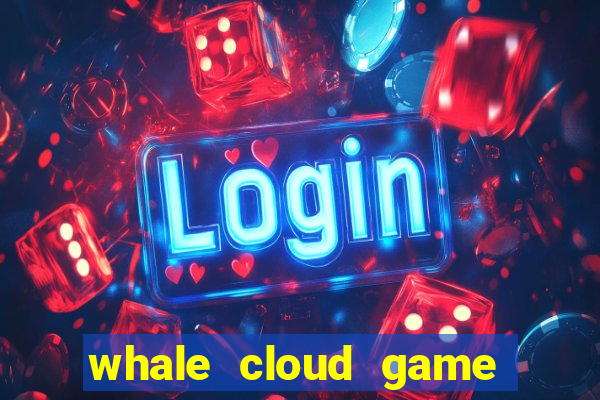 whale cloud game site oficial