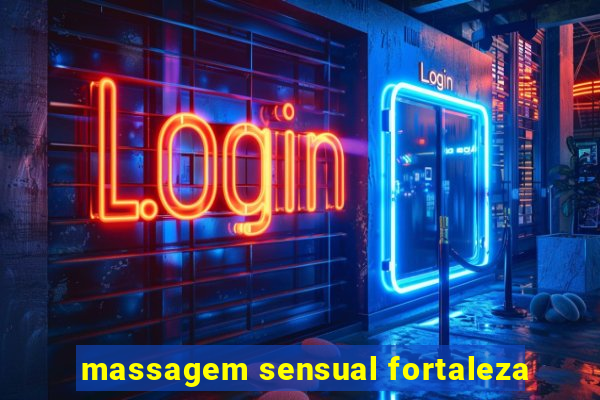 massagem sensual fortaleza