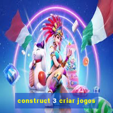 construct 3 criar jogos