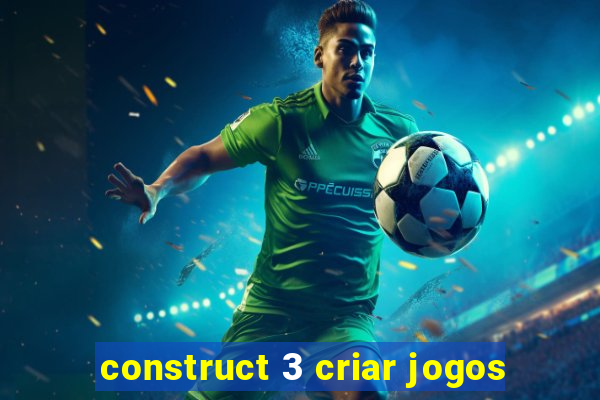 construct 3 criar jogos