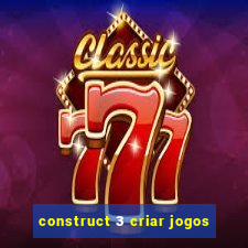 construct 3 criar jogos