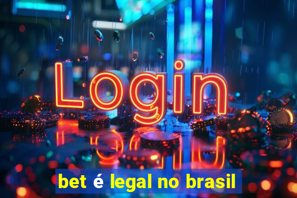 bet é legal no brasil