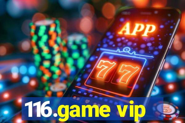 116.game vip