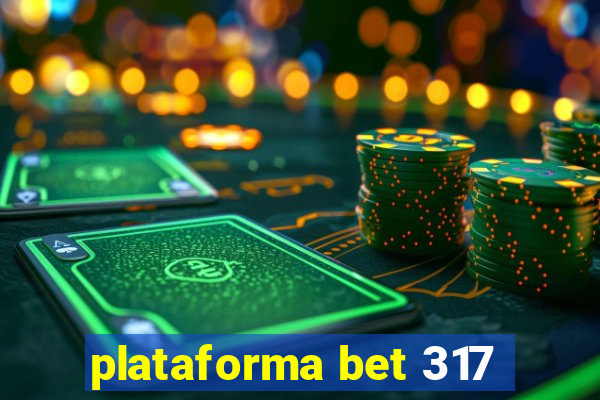 plataforma bet 317