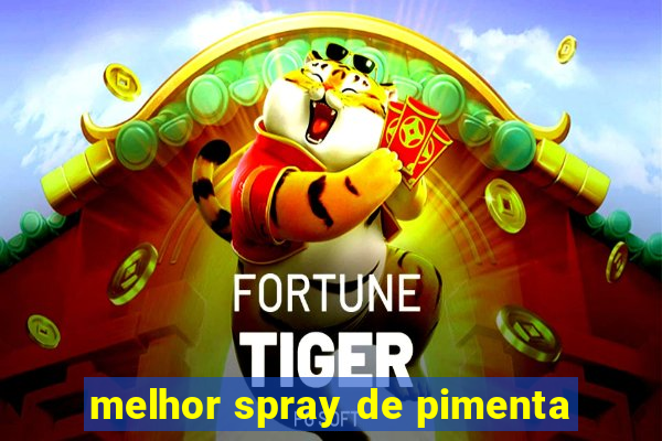 melhor spray de pimenta