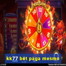 kk77 bet paga mesmo