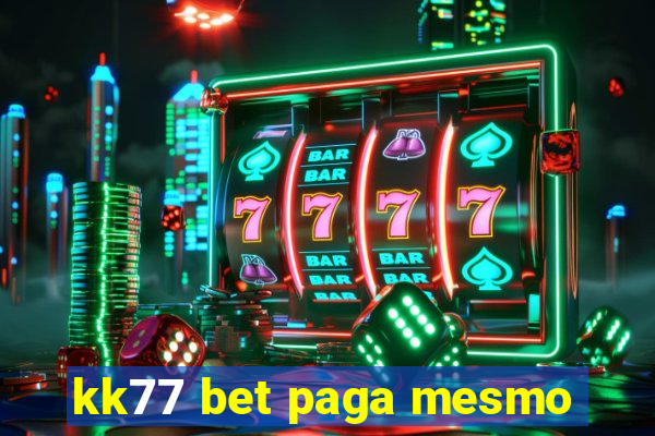 kk77 bet paga mesmo