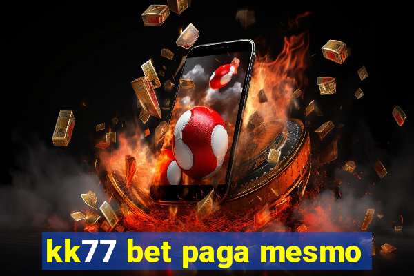 kk77 bet paga mesmo