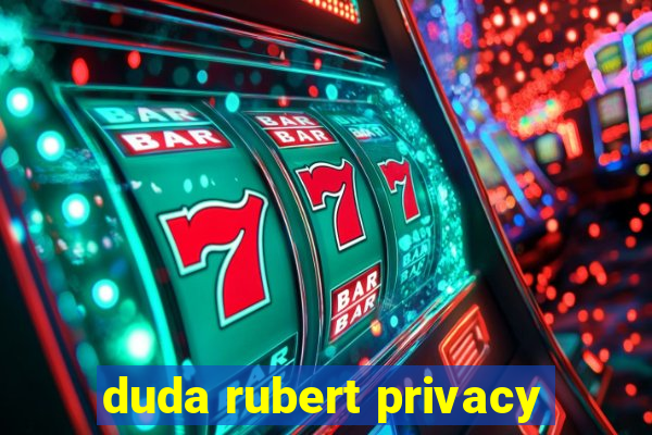 duda rubert privacy