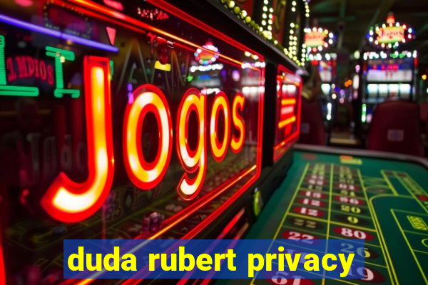 duda rubert privacy