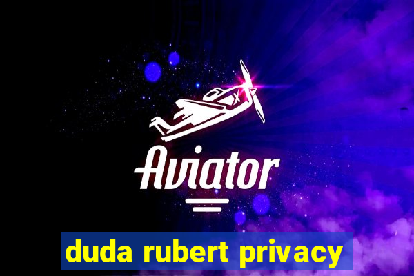 duda rubert privacy