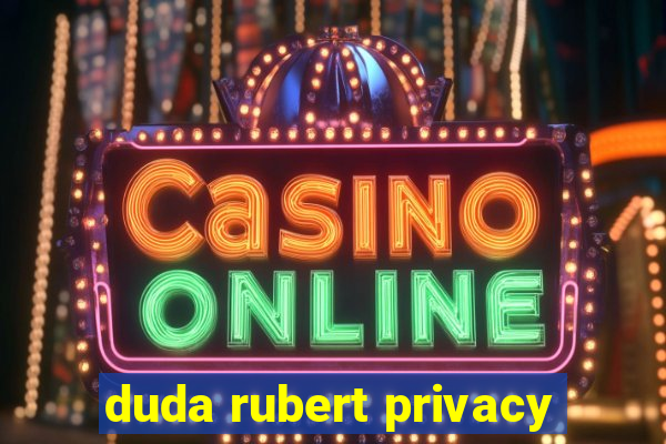 duda rubert privacy