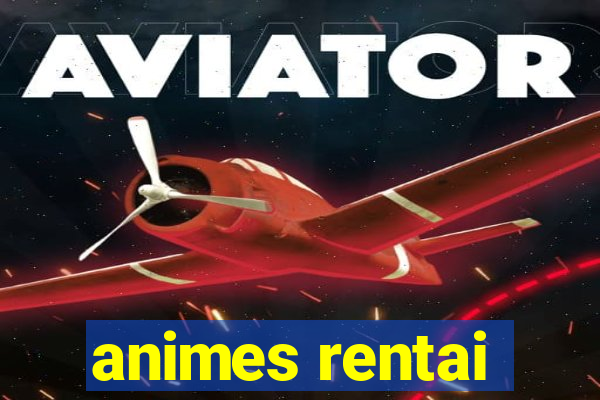 animes rentai