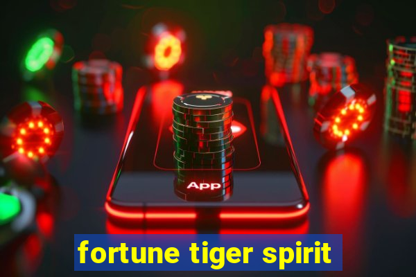 fortune tiger spirit