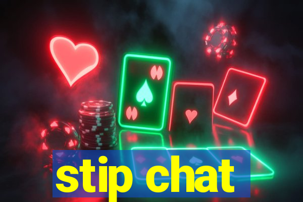 stip chat