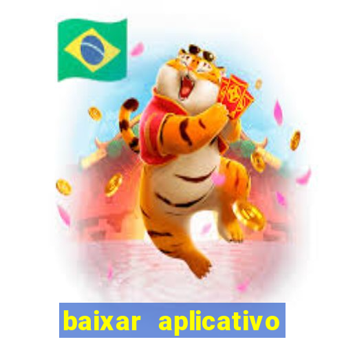 baixar aplicativo do jogo do tigrinho