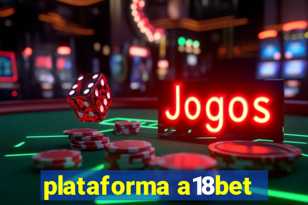 plataforma a18bet