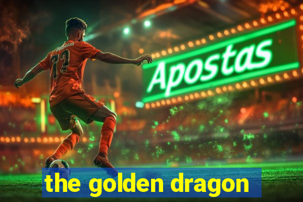 the golden dragon