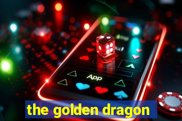 the golden dragon