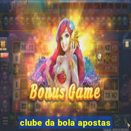 clube da bola apostas