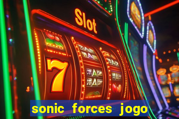 sonic forces jogo de corrida dinheiro infinito