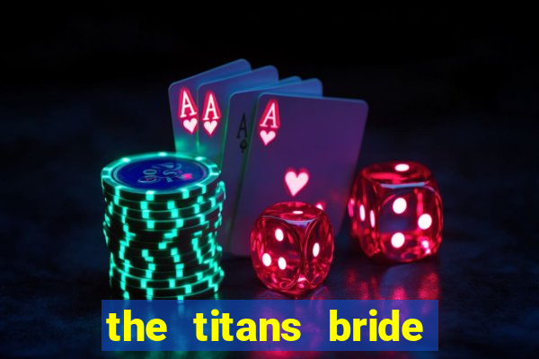 the titans bride cap 1