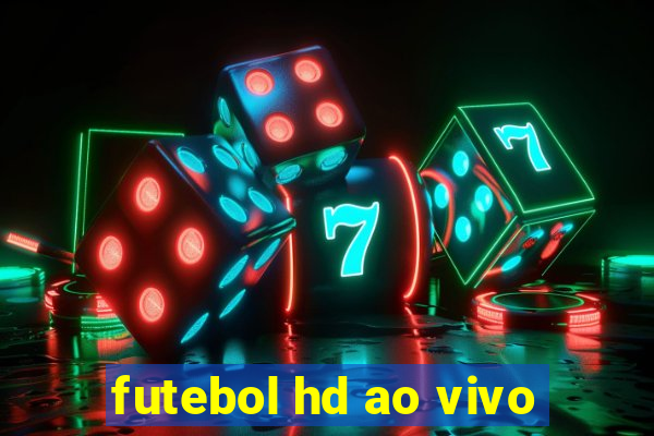 futebol hd ao vivo