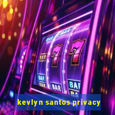 kevlyn santos privacy