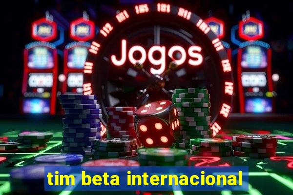 tim beta internacional