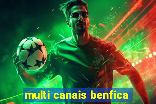 multi canais benfica