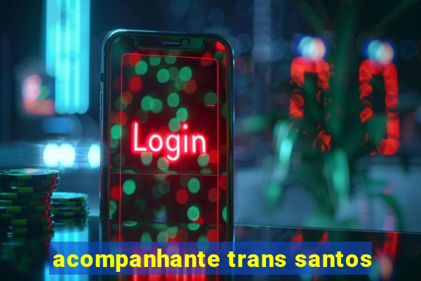 acompanhante trans santos