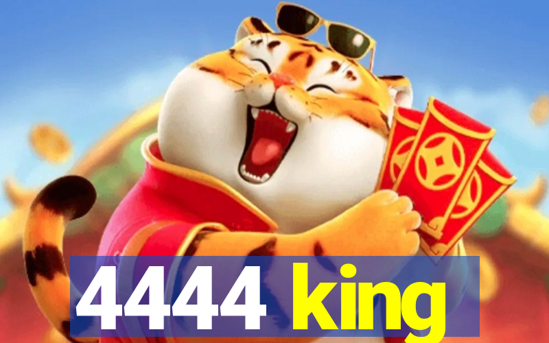 4444 king