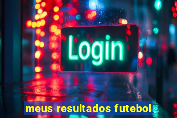 meus resultados futebol