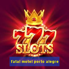 fatal motel porto alegre