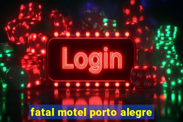 fatal motel porto alegre