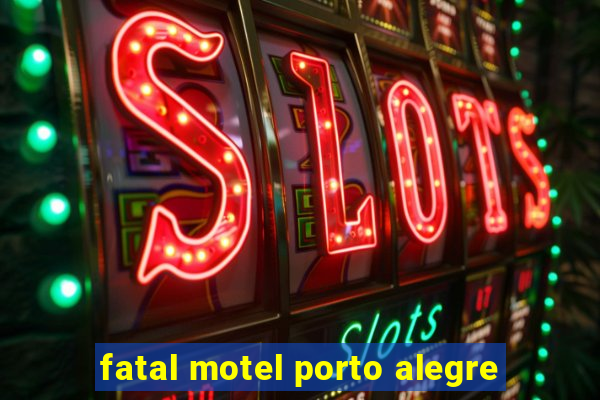 fatal motel porto alegre