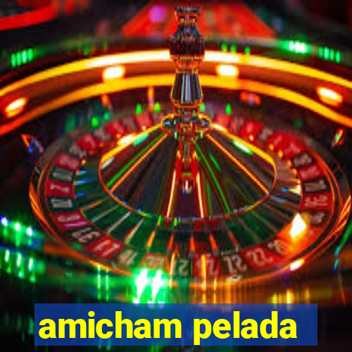 amicham pelada