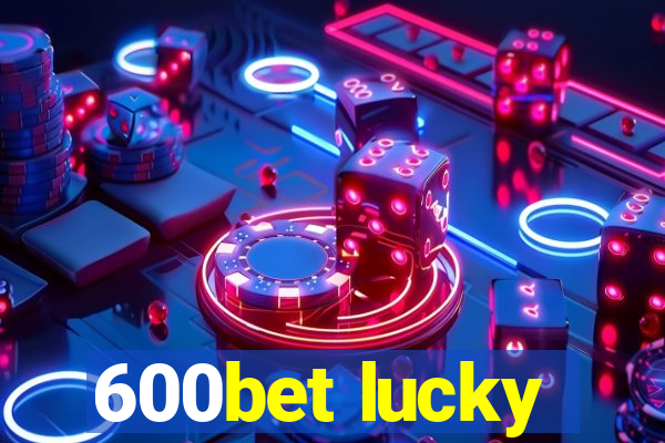 600bet lucky