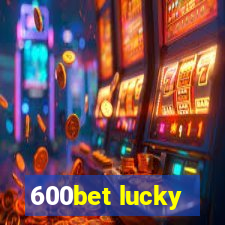 600bet lucky