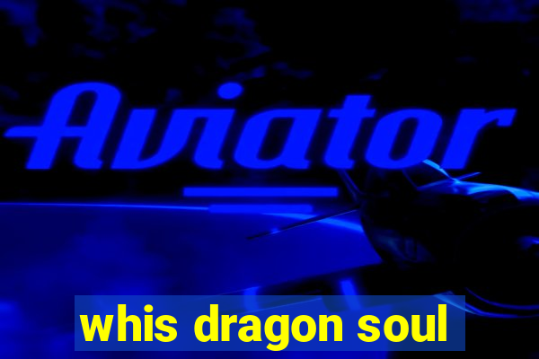 whis dragon soul