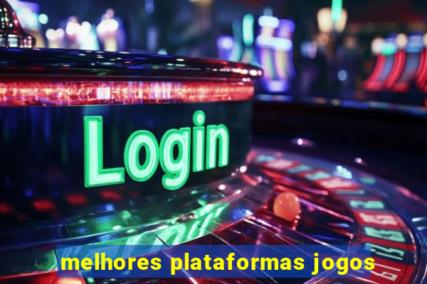 melhores plataformas jogos