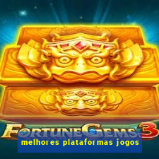 melhores plataformas jogos